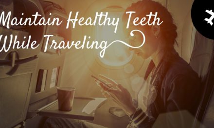 8 Tips to Maintain Healthy Teeth While Traveling