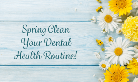 How to “Spring Clean” Your Dental Health Routine